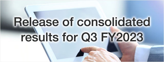 Release of consolidated results for Q3 FY2023