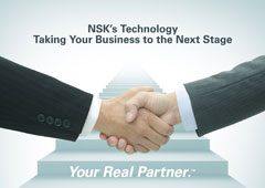 Your Real Partner™ NSK's Technology - Taking Your Business to the Next Stage